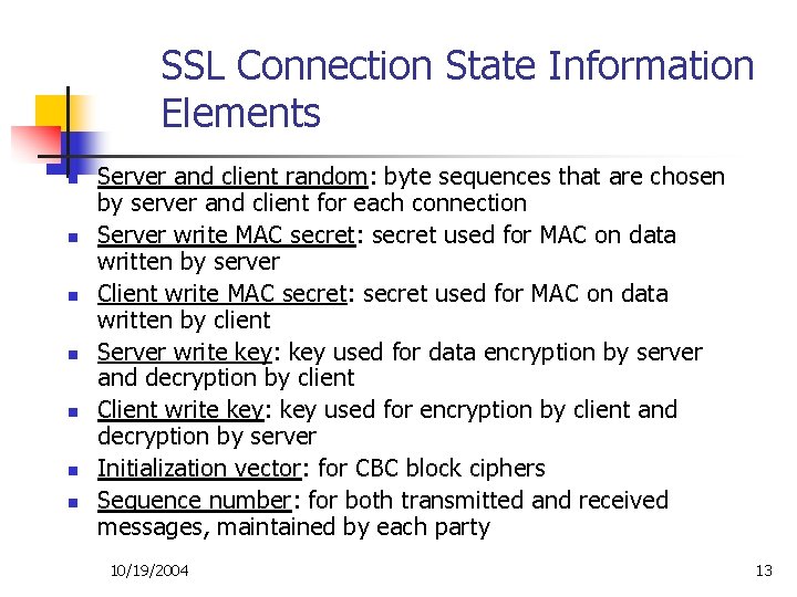 SSL Connection State Information Elements n n n n Server and client random: byte