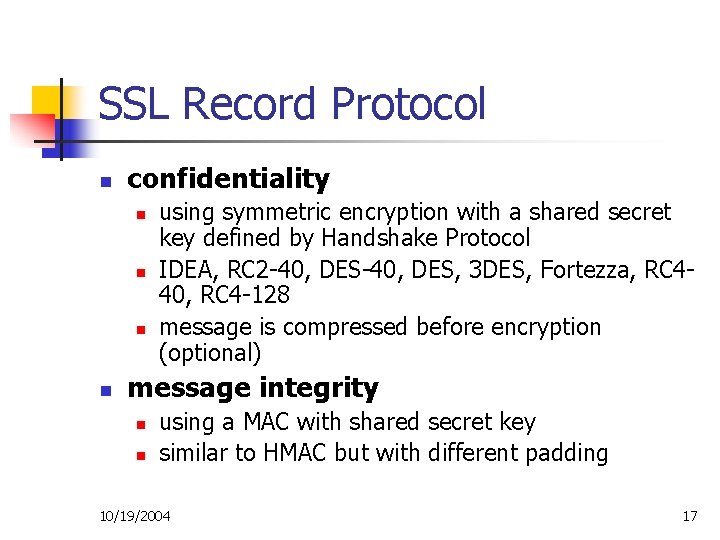 SSL Record Protocol n confidentiality n n using symmetric encryption with a shared secret