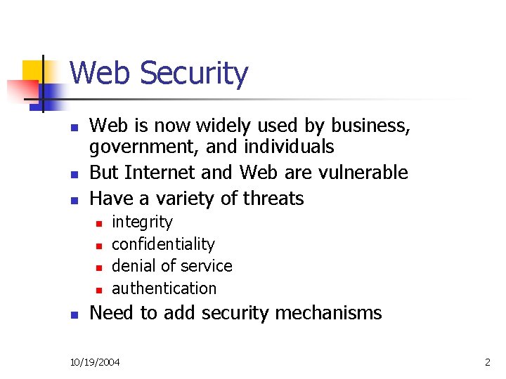 Web Security n n n Web is now widely used by business, government, and