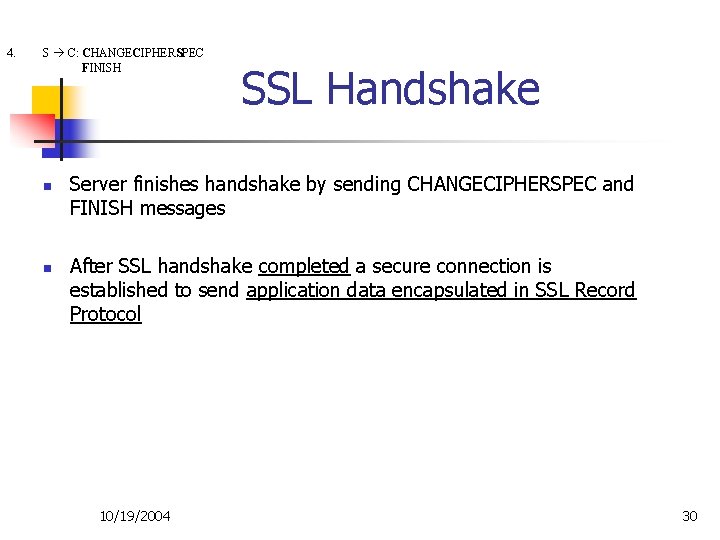 4. S C: CHANGECIPHERSPEC FINISH n n SSL Handshake Server finishes handshake by sending