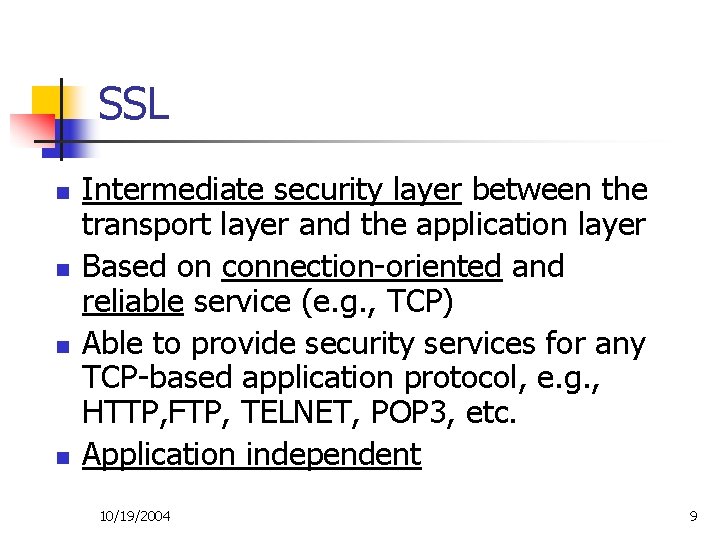 SSL n n Intermediate security layer between the transport layer and the application layer