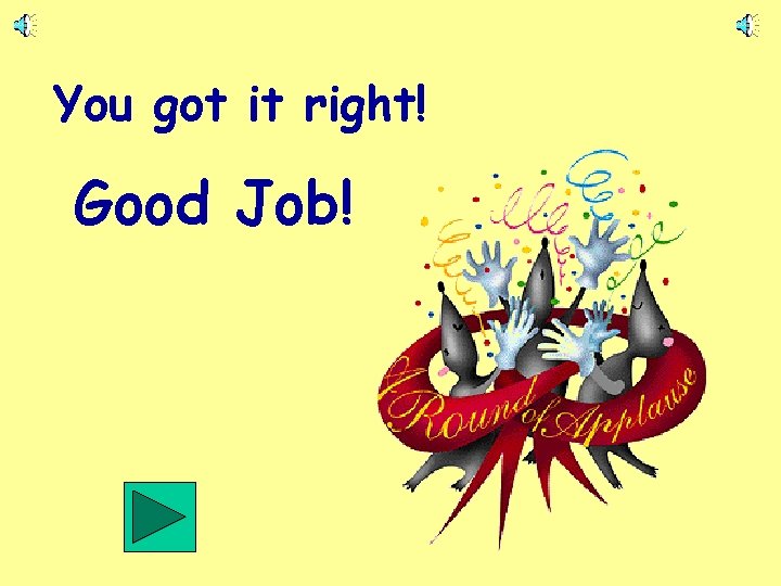 You got it right! Good Job! 