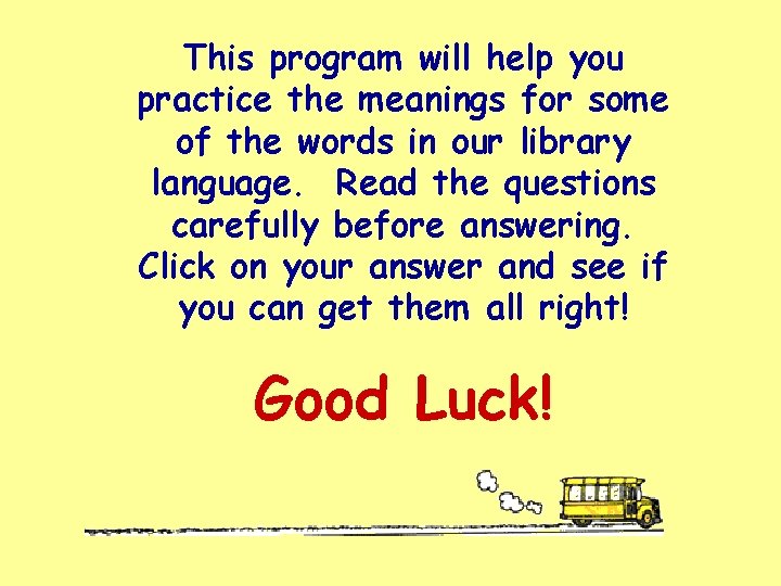 This program will help you practice the meanings for some of the words in