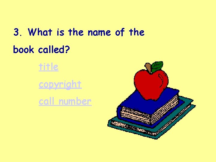 3. What is the name of the book called? title copyright call number 