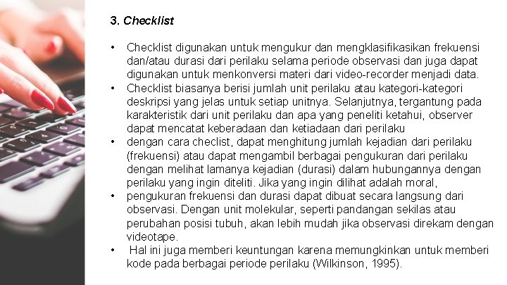 3. Checklist • • • Checklist digunakan untuk mengukur dan mengklasifikasikan frekuensi dan/atau durasi