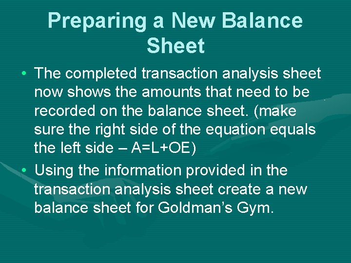 Preparing a New Balance Sheet • The completed transaction analysis sheet now shows the