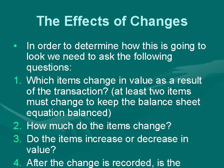 The Effects of Changes • In order to determine how this is going to