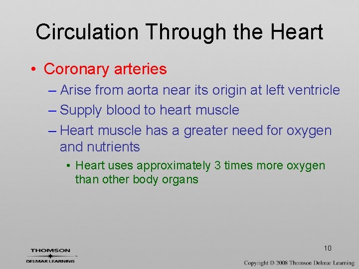 Circulation Through the Heart • Coronary arteries – Arise from aorta near its origin