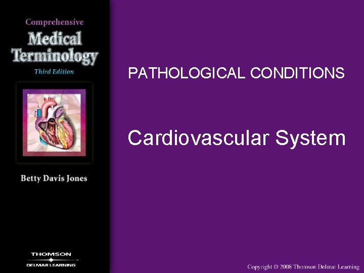 PATHOLOGICAL CONDITIONS Cardiovascular System 