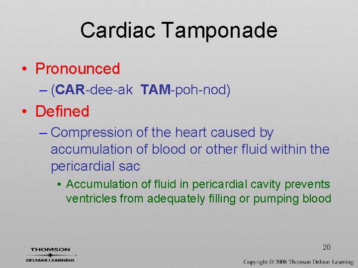 Cardiac Tamponade • Pronounced – (CAR-dee-ak TAM-poh-nod) • Defined – Compression of the heart