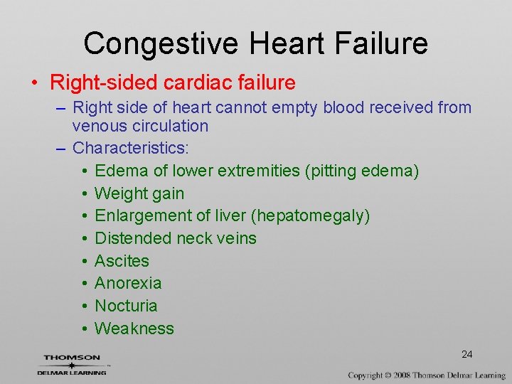 Congestive Heart Failure • Right-sided cardiac failure – Right side of heart cannot empty