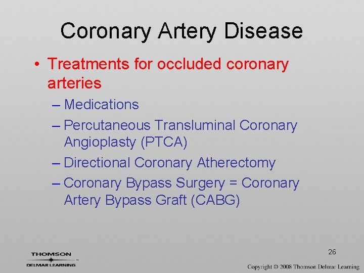 Coronary Artery Disease • Treatments for occluded coronary arteries – Medications – Percutaneous Transluminal