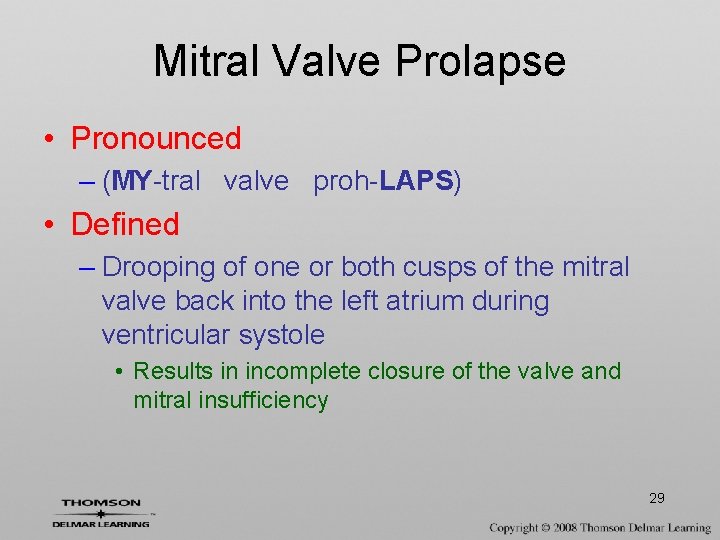 Mitral Valve Prolapse • Pronounced – (MY-tral valve proh-LAPS) • Defined – Drooping of