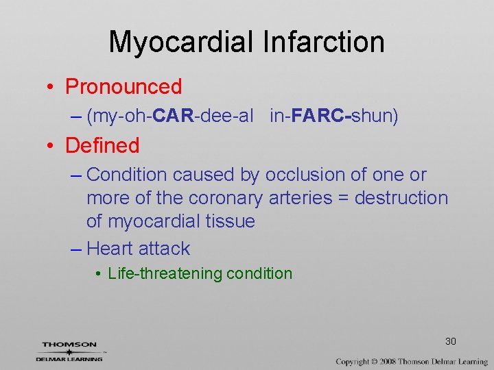 Myocardial Infarction • Pronounced – (my-oh-CAR-dee-al in-FARC-shun) • Defined – Condition caused by occlusion