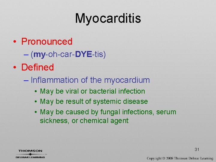 Myocarditis • Pronounced – (my-oh-car-DYE-tis) • Defined – Inflammation of the myocardium • May