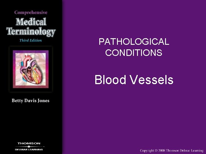 PATHOLOGICAL CONDITIONS Blood Vessels 