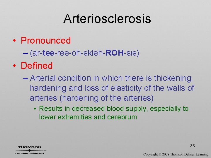 Arteriosclerosis • Pronounced – (ar-tee-ree-oh-skleh-ROH-sis) • Defined – Arterial condition in which there is