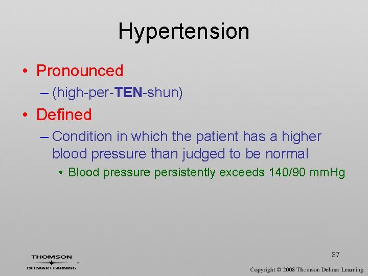 Hypertension • Pronounced – (high-per-TEN-shun) • Defined – Condition in which the patient has