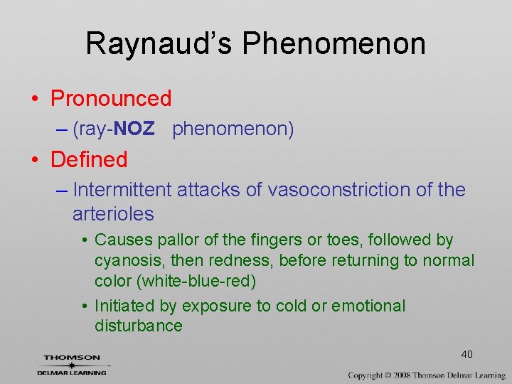 Raynaud’s Phenomenon • Pronounced – (ray-NOZ phenomenon) • Defined – Intermittent attacks of vasoconstriction