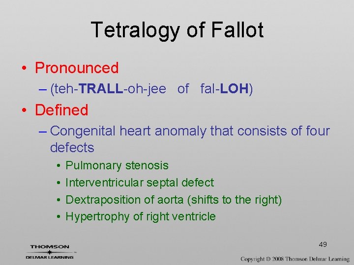 Tetralogy of Fallot • Pronounced – (teh-TRALL-oh-jee of fal-LOH) • Defined – Congenital heart