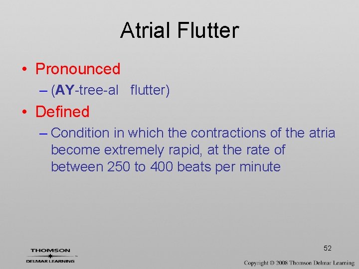 Atrial Flutter • Pronounced – (AY-tree-al flutter) • Defined – Condition in which the