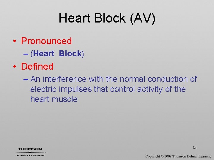 Heart Block (AV) • Pronounced – (Heart Block) • Defined – An interference with