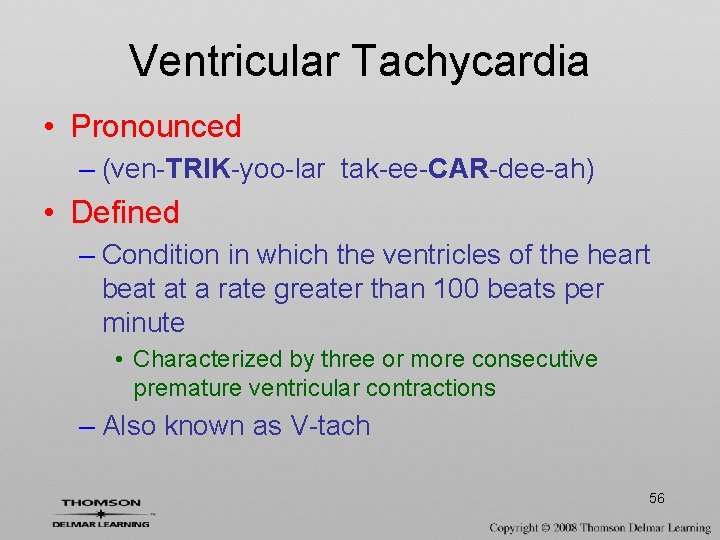 Ventricular Tachycardia • Pronounced – (ven-TRIK-yoo-lar tak-ee-CAR-dee-ah) • Defined – Condition in which the