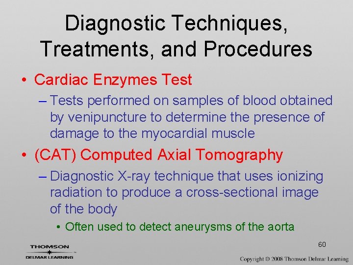 Diagnostic Techniques, Treatments, and Procedures • Cardiac Enzymes Test – Tests performed on samples