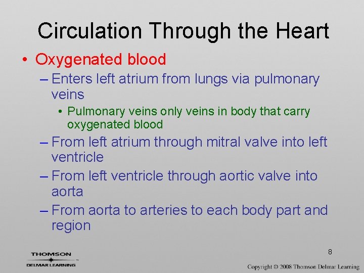 Circulation Through the Heart • Oxygenated blood – Enters left atrium from lungs via