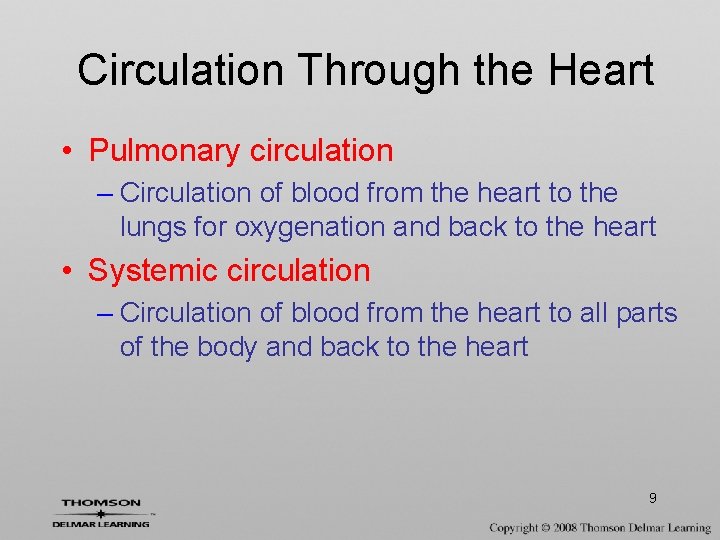 Circulation Through the Heart • Pulmonary circulation – Circulation of blood from the heart