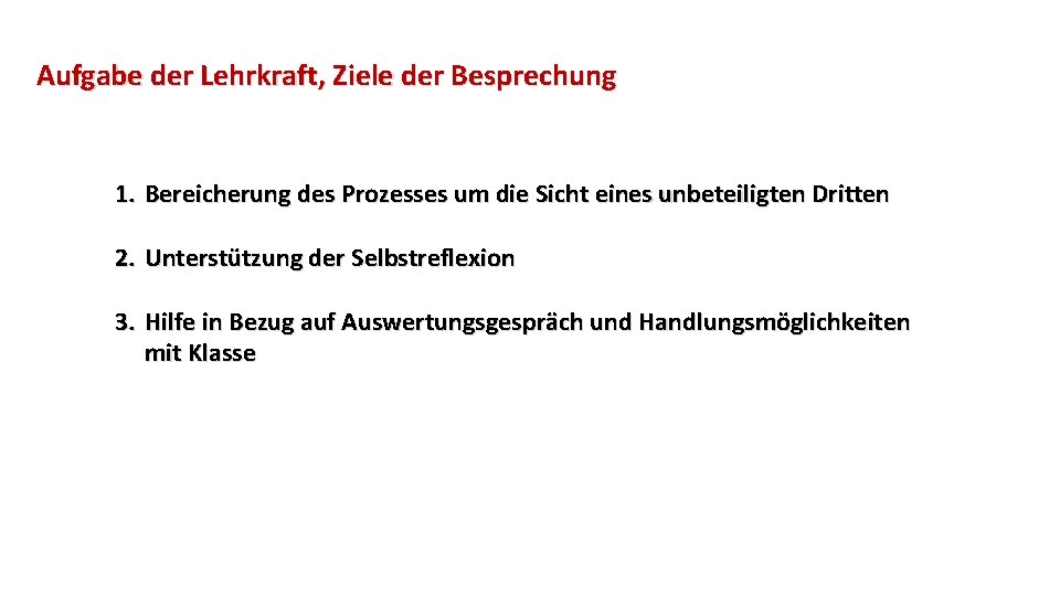 Aufgabe der Lehrkraft, Ziele der Besprechung 1. Bereicherung des Prozesses um die Sicht eines