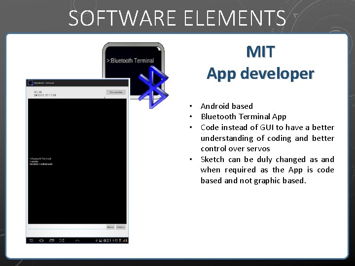 SOFTWARE ELEMENTS MIT App developer • Android based • Bluetooth Terminal App • Code