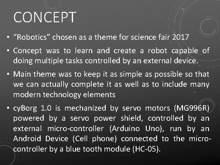 CONCEPT • “Robotics” chosen as a theme for science fair 2017 • Concept was