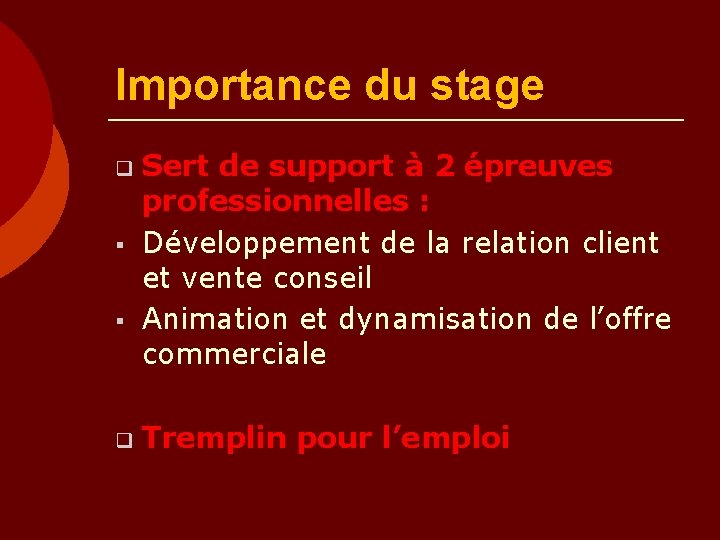 Importance du stage q § § q Sert de support à 2 épreuves professionnelles