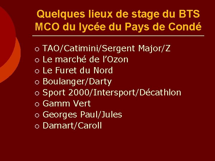 Quelques lieux de stage du BTS MCO du lycée du Pays de Condé ¡