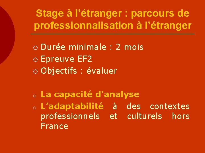 Stage à l’étranger : parcours de professionnalisation à l’étranger Durée minimale : 2 mois