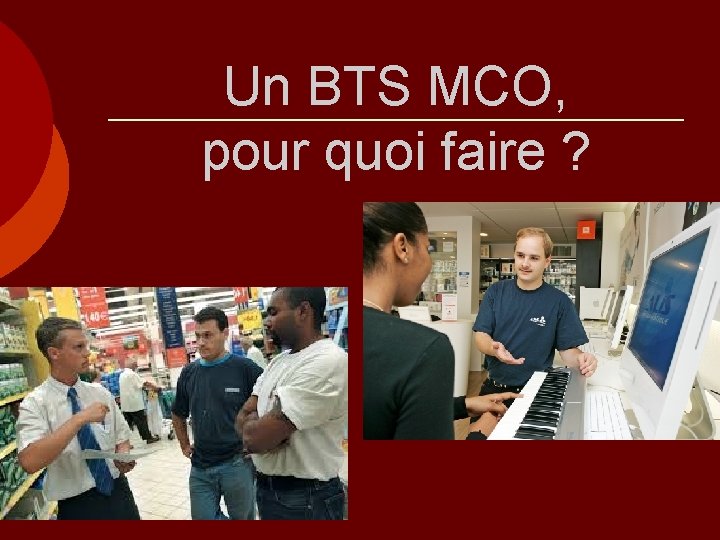 Un BTS MCO, pour quoi faire ? 