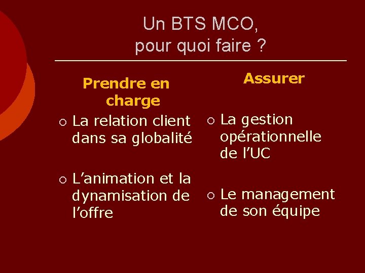 Un BTS MCO, pour quoi faire ? ¡ ¡ Prendre en charge La relation