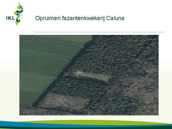 Opruimen fazantenkwekerij Caluna 