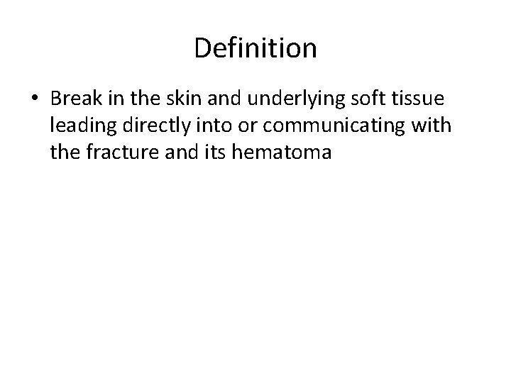 Definition • Break in the skin and underlying soft tissue leading directly into or