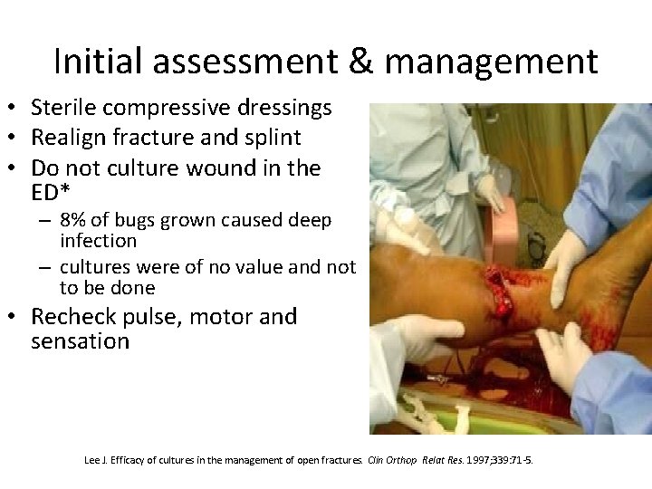 Initial assessment & management • Sterile compressive dressings • Realign fracture and splint •
