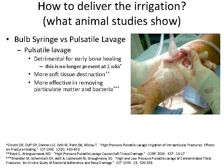 How to deliver the irrigation? (what animal studies show) • Bulb Syringe vs Pulsatile