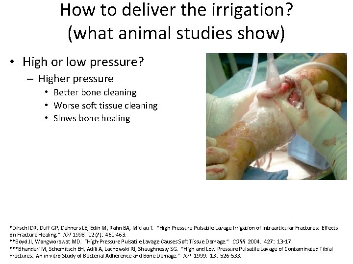 How to deliver the irrigation? (what animal studies show) • High or low pressure?