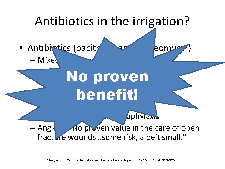 Antibiotics in the irrigation? • Antibiotics (bacitracin and/or neomycin) – Mixed results, controversial –