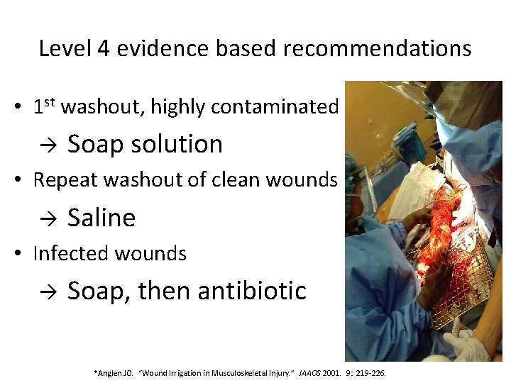 Level 4 evidence based recommendations • 1 st washout, highly contaminated Soap solution •