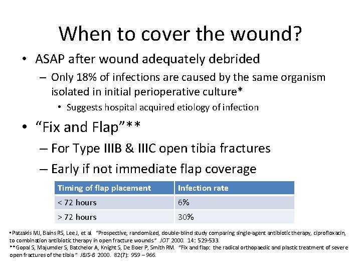 When to cover the wound? • ASAP after wound adequately debrided – Only 18%
