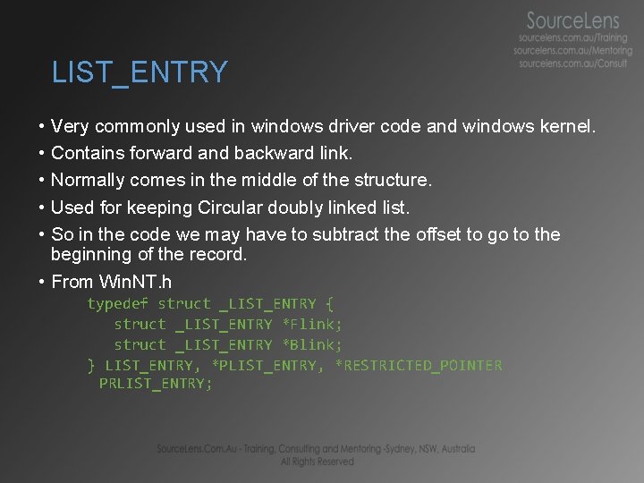 LIST_ENTRY • Very commonly used in windows driver code and windows kernel. • Contains LIST_ENTRY • Very commonly used in windows driver code and windows kernel. • Contains