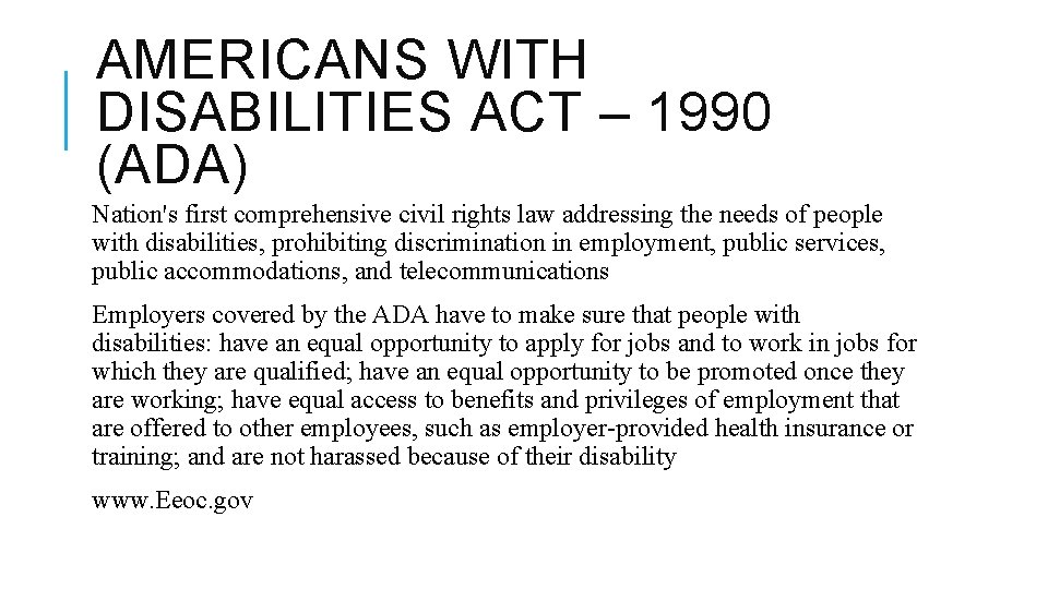 AMERICANS WITH DISABILITIES ACT – 1990 (ADA) Nation's first comprehensive civil rights law addressing