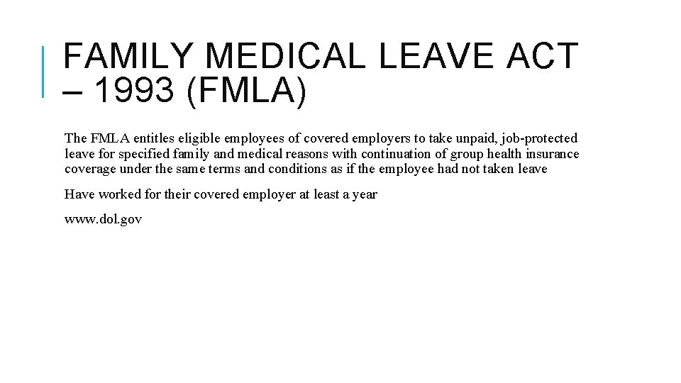 FAMILY MEDICAL LEAVE ACT – 1993 (FMLA) The FMLA entitles eligible employees of covered