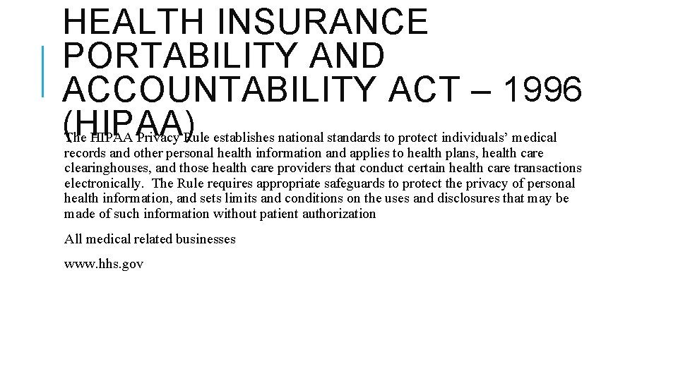 HEALTH INSURANCE PORTABILITY AND ACCOUNTABILITY ACT – 1996 (HIPAA) The HIPAA Privacy Rule establishes